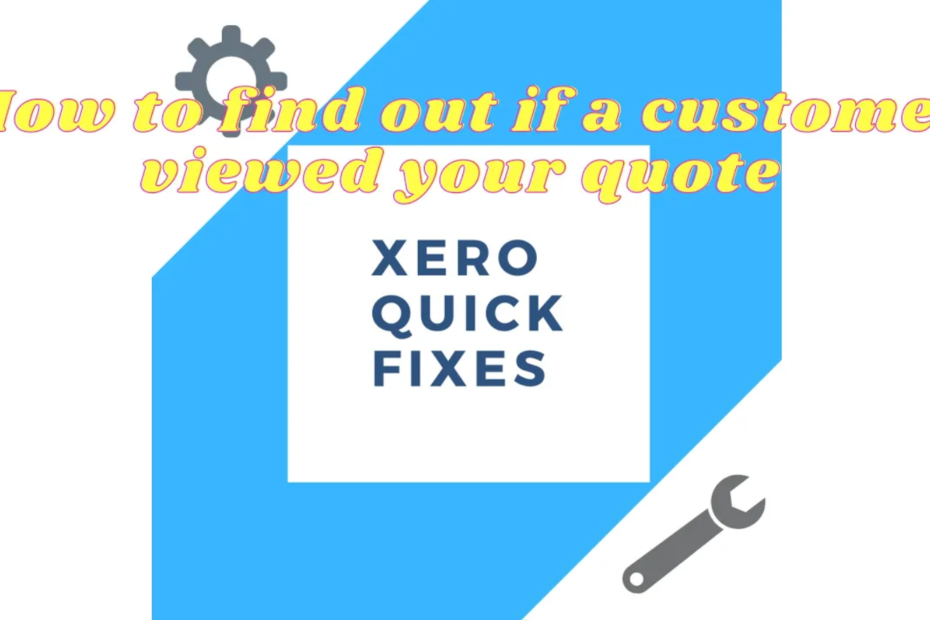 How to find out if a customer viewed your quote on Xero?